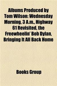 Albums Produced by Tom Wilson (Music Guide)