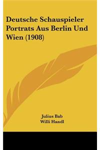 Deutsche Schauspieler Portrats Aus Berlin Und Wien (1908)