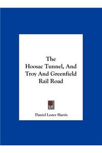 The Hoosac Tunnel, and Troy and Greenfield Rail Road
