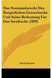 Das Notstandsrecht Des Burgerlichen Gesetzbuchs Und Seine Bedeutung Fur Das Strafrecht (1899)