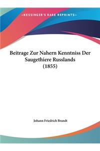 Beitrage Zur Nahern Kenntniss Der Saugethiere Russlands (1855)