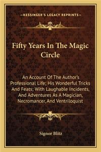 Fifty Years In The Magic Circle
