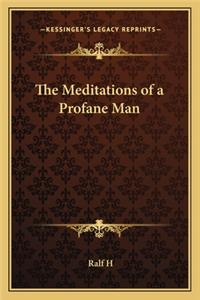 Meditations of a Profane Man