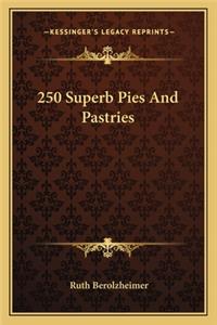 250 Superb Pies and Pastries