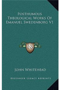 Posthumous Theological Works of Emanuel Swedenborg V1