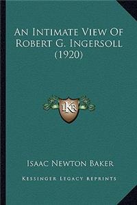 An Intimate View Of Robert G. Ingersoll (1920)