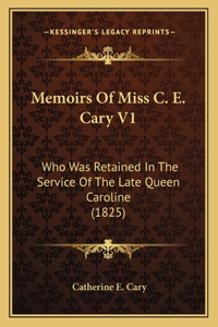Memoirs Of Miss C. E. Cary V1