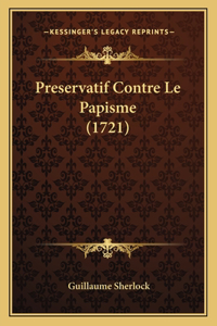 Preservatif Contre Le Papisme (1721)