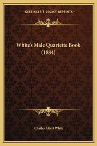 White's Male Quartette Book (1884)