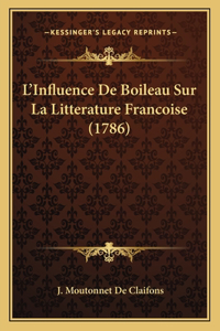 L'Influence De Boileau Sur La Litterature Francoise (1786)