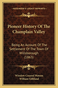 Pioneer History Of The Champlain Valley