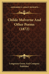 Childe Malverne And Other Poems (1872)