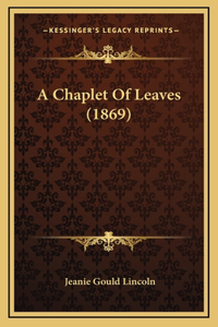 A Chaplet Of Leaves (1869)