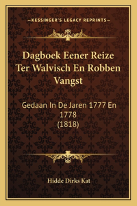 Dagboek Eener Reize Ter Walvisch En Robben Vangst: Gedaan In De Jaren 1777 En 1778 (1818)