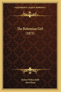 Bohemian Girl (1873)