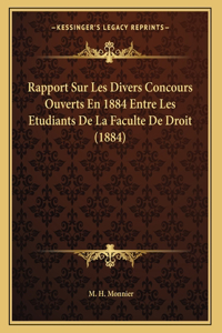 Rapport Sur Les Divers Concours Ouverts En 1884 Entre Les Etudiants De La Faculte De Droit (1884)