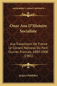 Onze Ans D'Histoire Socialiste