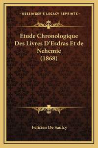 Etude Chronologique Des Livres D'Esdras Et de Nehemie (1868)