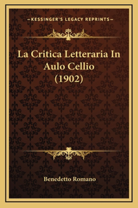 La Critica Letteraria In Aulo Cellio (1902)