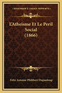 L'Atheisme Et Le Peril Social (1866)