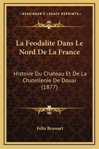 La Feodalite Dans Le Nord de La France