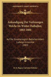 Ankundigung Der Vorlesungen Welche Im Winter-Halbajhre, 1883-1884