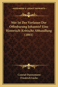 Wer Ist Der Verfasser Der Offenbarung Johannis? Eine Historisch-Kritische Abhandlung (1841)
