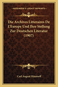Archives Litteraires De L'Europe Und Ihre Stellung Zur Deutschen Literatur (1907)