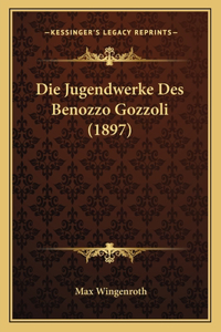 Jugendwerke Des Benozzo Gozzoli (1897)