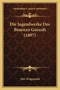 Die Jugendwerke Des Benozzo Gozzoli (1897)