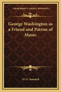 George Washington as a Friend and Patron of Music