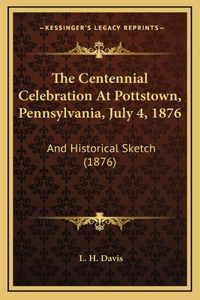 Centennial Celebration At Pottstown, Pennsylvania, July 4, 1876