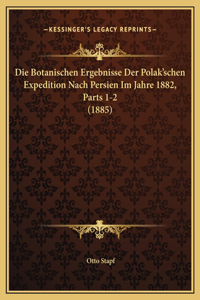 Die Botanischen Ergebnisse Der Polak'schen Expedition Nach Persien Im Jahre 1882, Parts 1-2 (1885)