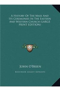 A History of the Mass and Its Ceremonies in the Eastern and Western Church