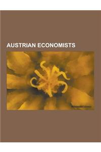Austrian Economists: Joseph Schumpeter, Friedrich Hayek, Carl Menger, Rudolf Hilferding, Ludwig Von Mises, Andre Gorz, Emanuel Herrmann, Eu