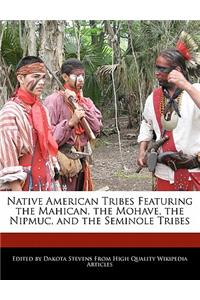 Native American Tribes Featuring the Mahican, the Mohave, the Nipmuc, and the Seminole Tribes