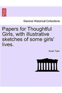 Papers for Thoughtful Girls, with Illustrative Sketches of Some Girls' Lives.