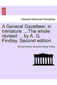 General Gazetteer, in miniature ... The whole revised ... by A. G. Findlay. Second edition.