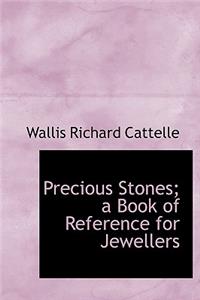 Precious Stones; A Book of Reference for Jewellers