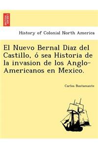 El Nuevo Bernal Diaz del Castillo, o&#769; sea Historia de la invasion de los Anglo-Americanos en Mexico.
