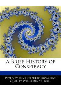 A Brief History of Conspiracy