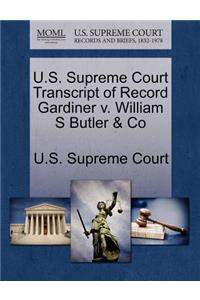 U.S. Supreme Court Transcript of Record Gardiner V. William S Butler & Co