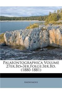 Palaeontographica Volume 27er.Bd=3er.Folge