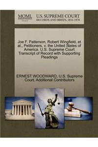Joe F. Patterson, Robert Wingfield, Et Al., Petitioners, V. the United States of America. U.S. Supreme Court Transcript of Record with Supporting Pleadings