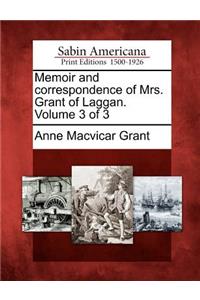 Memoir and Correspondence of Mrs. Grant of Laggan. Volume 3 of 3