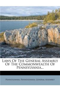 Laws of the General Assembly of the Commonwealth of Pennsylvania...