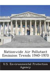 Nationwide Air Pollutant Emission Trends 1940-1970