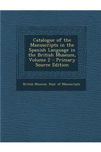 Catalogue of the Manuscripts in the Spanish Language in the British Museum, Volume 2