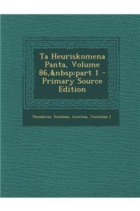 Ta Heuriskomena Panta, Volume 86, part 1