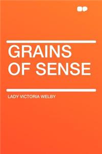 Grains of Sense